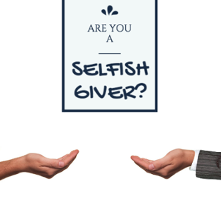 Are You a Selfish Giver?