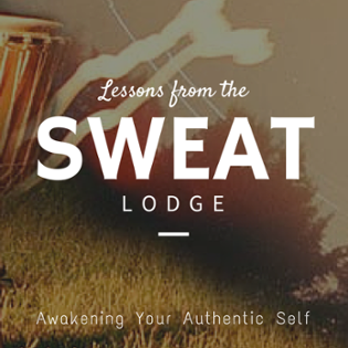 Lessons From The Sweat Lodge