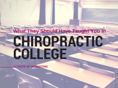 What They Should Have Taught You in College About Chiropractic Marketing