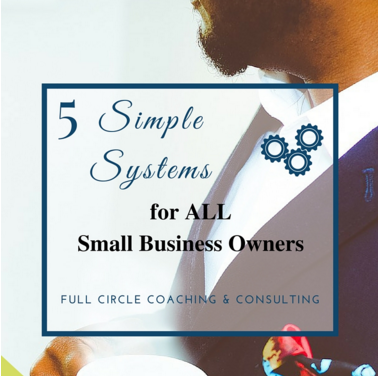 5 Simple Systems Every Small Business Owner Should Implement