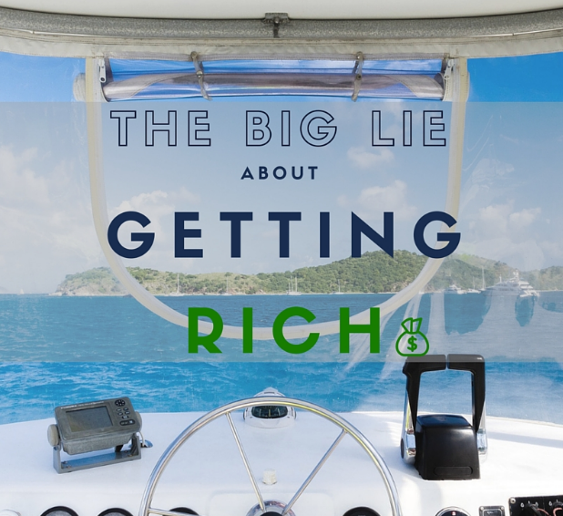 The Big LIE About Getting Rich
