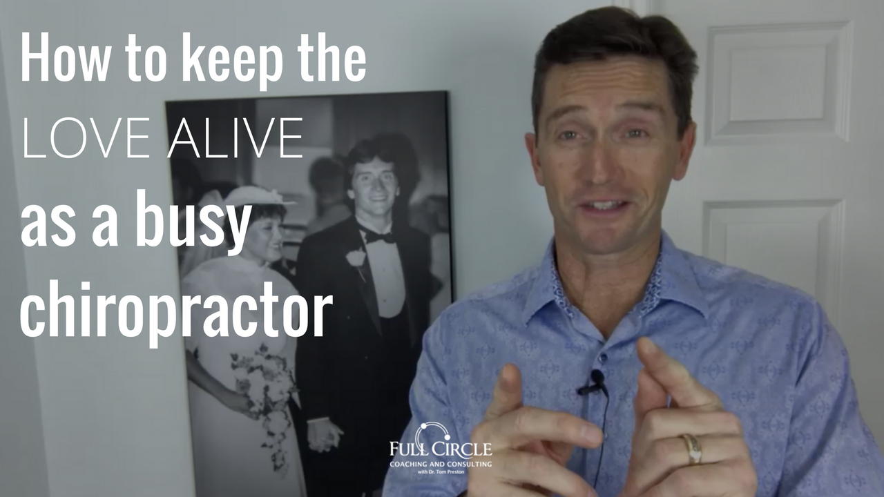 The 2 Keys to Keeping the LOVE Alive as a Busy Chiropractor