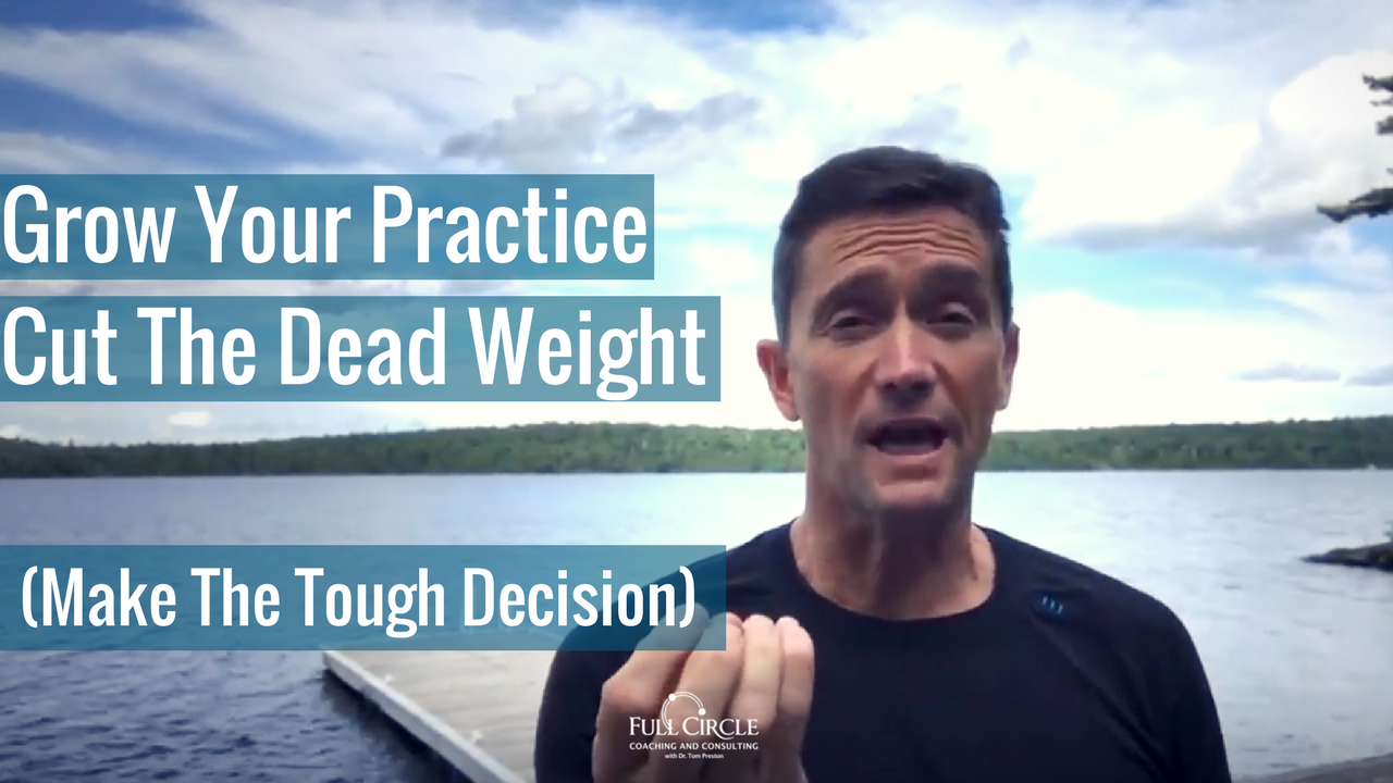 Grow Your Practice By 25% By Firing Dead Weight
