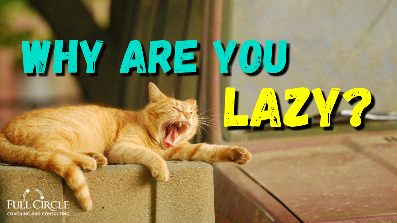 It’s OK To Be Lazy! Here’s Why & What You Should Do About It
