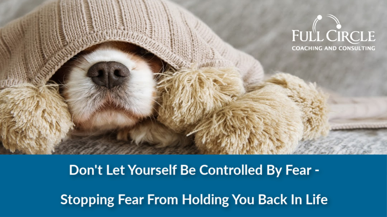 Don’t Let Yourself Be Controlled By Fear – Stopping Fear From Holding You Back In Life