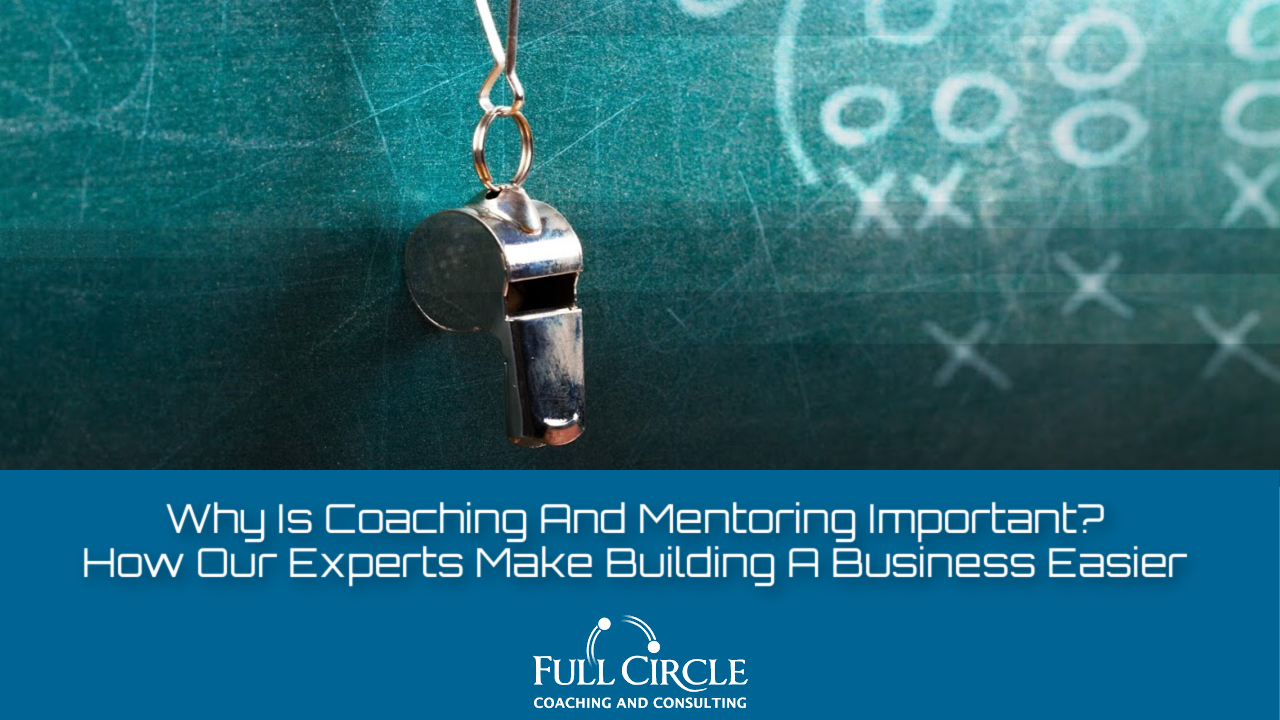 Why Is Coaching And Mentoring Important? How Our Experts Make Building A Business Easier