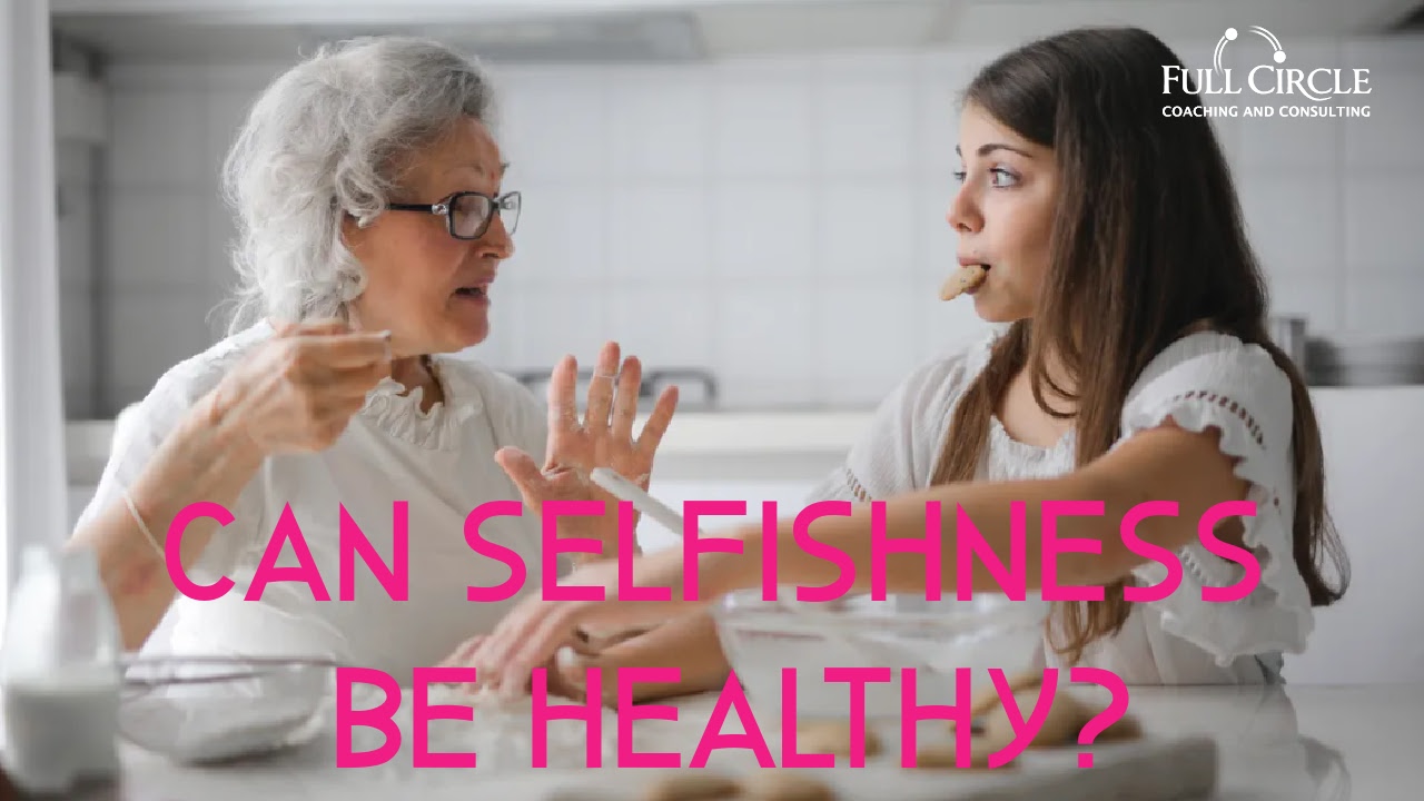 The Benefits Of Healthy Selfishness