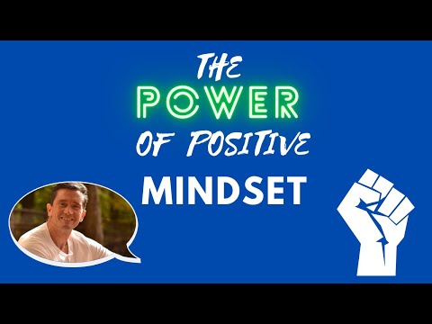 The Power of Positive Mindset to Transform Your Business and Your Life